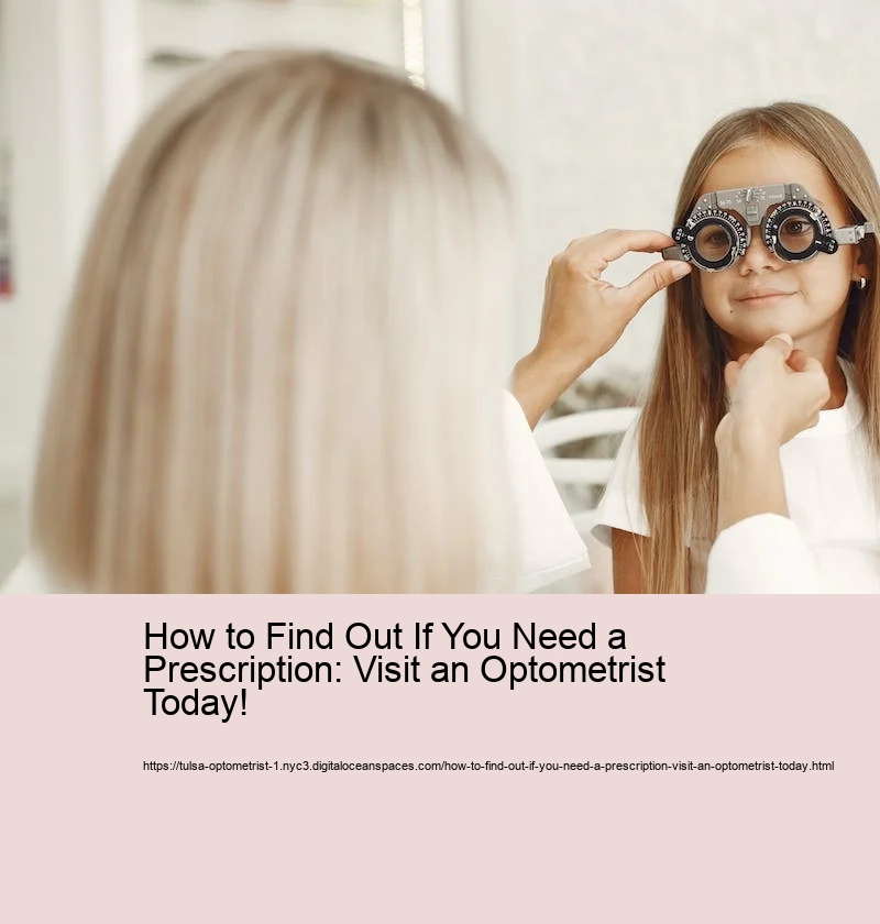 How to Find Out If You Need a Prescription: Visit an Optometrist Today!