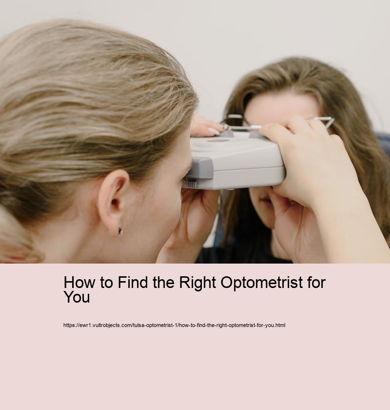 How to Find the Right Optometrist for You 