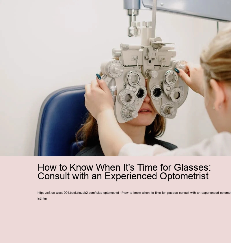 How to Know When It's Time for Glasses: Consult with an Experienced Optometrist 