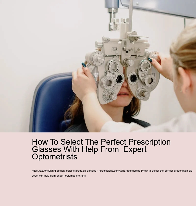 How To Select The Perfect Prescription Glasses With Help From  Expert Optometrists