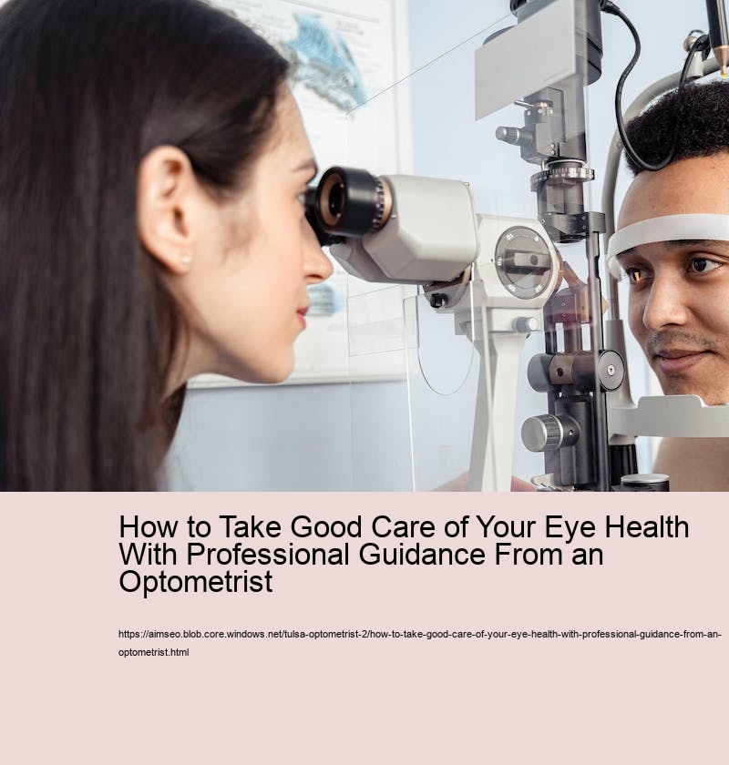 How to Take Good Care of Your Eye Health With Professional Guidance From an Optometrist 