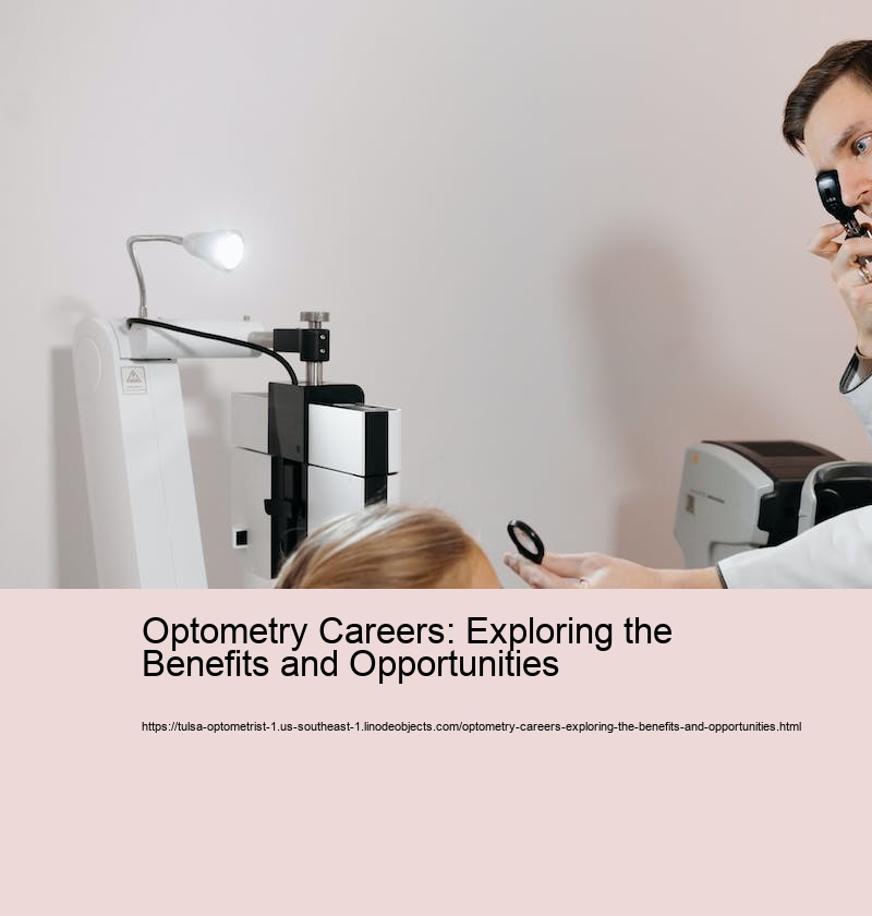 Optometry Careers: Exploring the Benefits and Opportunities 