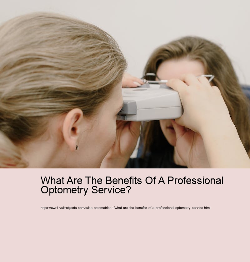 What Are The Benefits Of A Professional Optometry Service?  