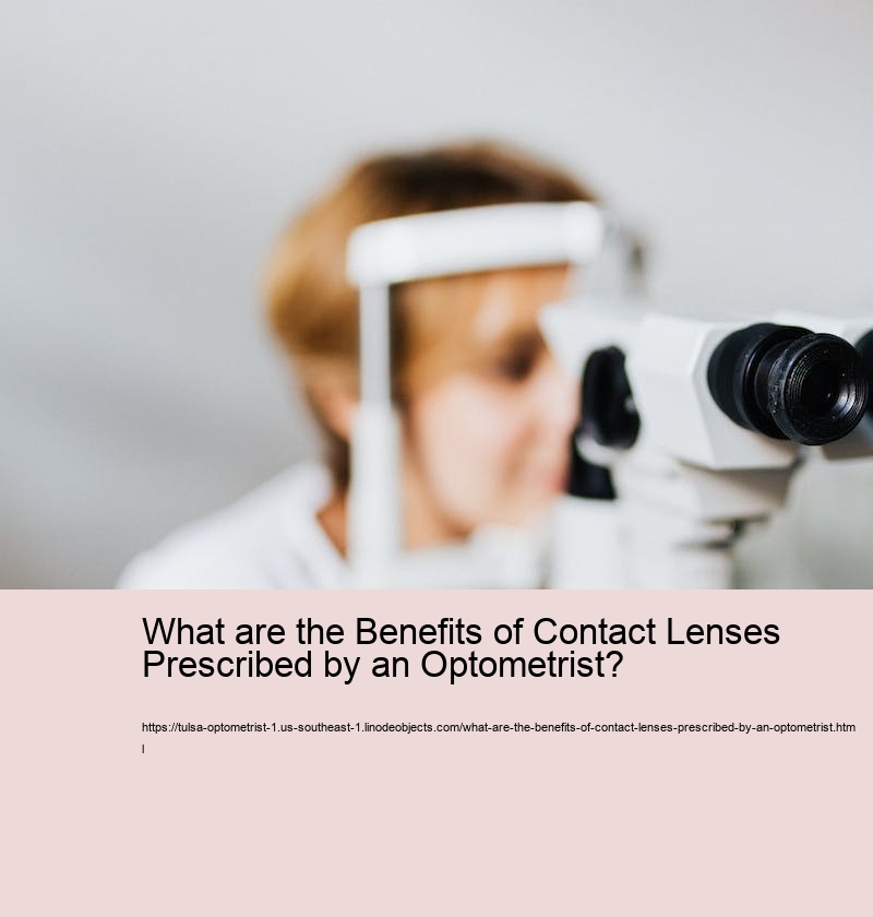 What are the Benefits of Contact Lenses Prescribed by an Optometrist?  