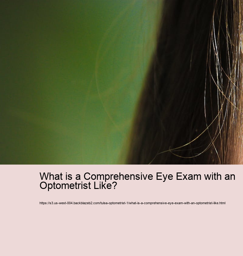 What is a Comprehensive Eye Exam with an Optometrist Like? What is a Comprehensive Eye Exam with an Optometrist Like?