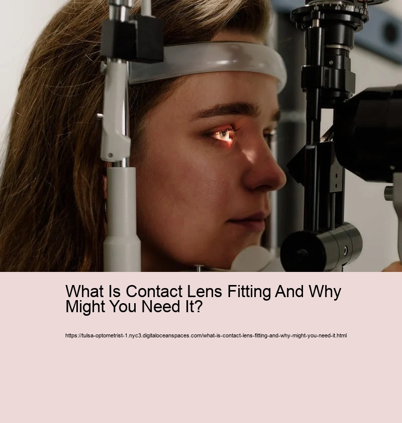 What Is Contact Lens Fitting And Why Might You Need It? 