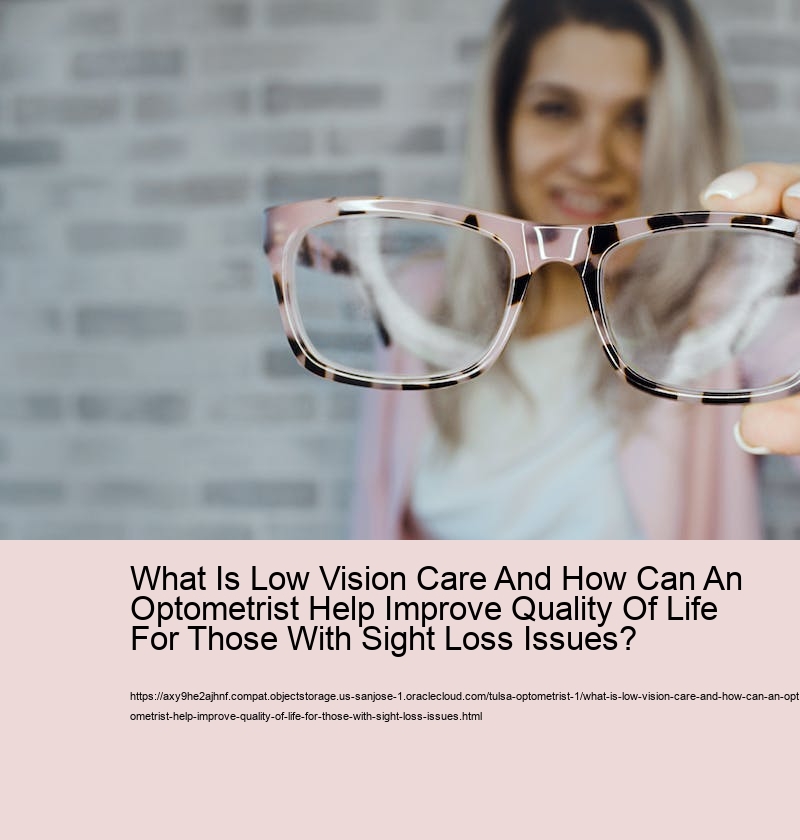 What Is Low Vision Care And How Can An Optometrist Help Improve Quality Of Life For Those With Sight Loss Issues? 